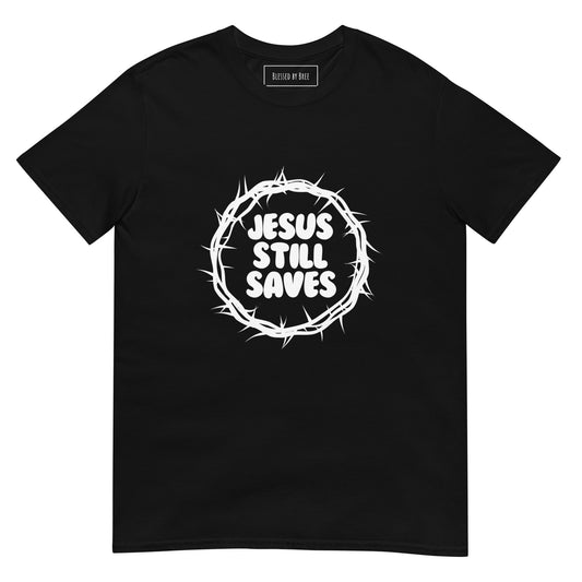 Jesus Still Saves Unisex T-Shirt